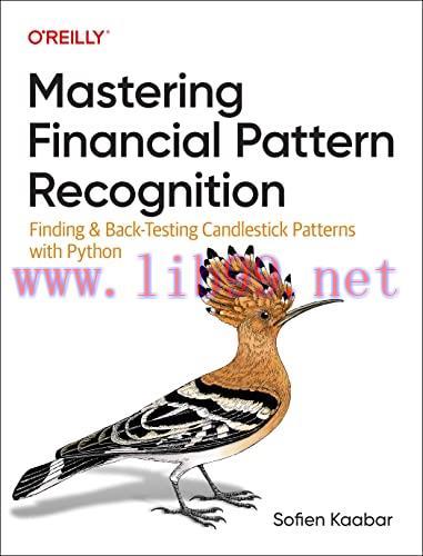 [FOX-Ebook]Mastering Financial Pattern Recognition: Finding and Back-Testing Candlestick Patter...