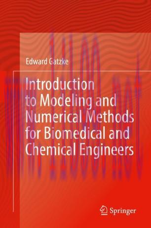 Introduction to Modeling and Numerical Methods for Biomedical and Chemical Engineers