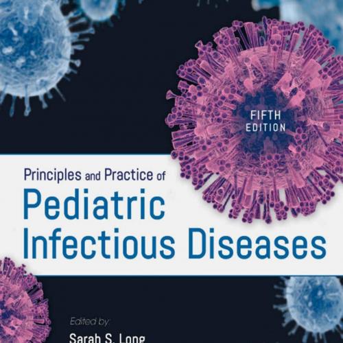Principles and Practice of Pediatric Infectious Diseases E-Book