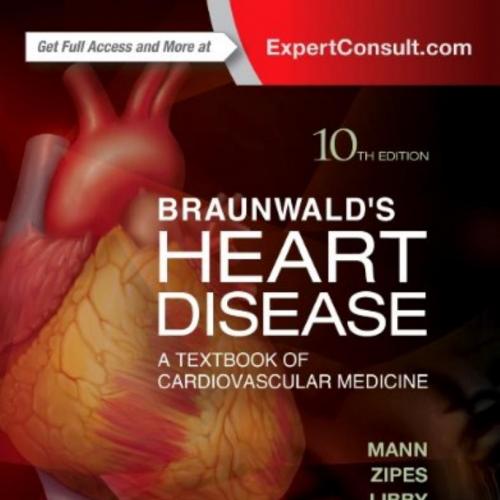 Braunwald's Heart Disease_ A Textbook of Cardiovascular Medicine - Wei Zhi