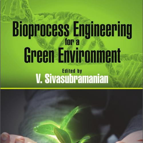 Bioprocess Engineering for a Green Environment - V. Sivasubramanian
