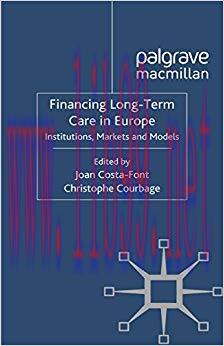 (PDF)Financing Long-Term Care in Europe: Institutions, Markets and Models 2012 Edition