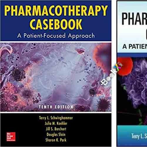 Pharmacotherapy Casebook A Patient-Focused Approach, 9th Ediiton