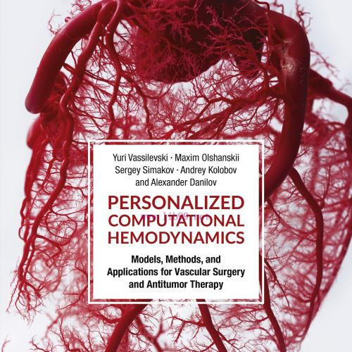 [AME]Personalized Computational Hemodynamics: Models, Methods, and Applications for Vascular Su...
