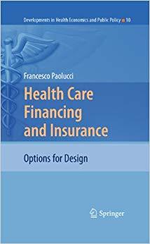 (PDF)Health Care Financing and Insurance Options for Design (Developments in Health Economics a...