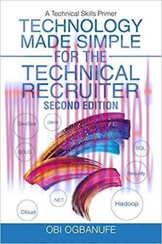 Technology Made Simple for the Technical Recruiter, Second Edition: A Technical Skills Primer 2...