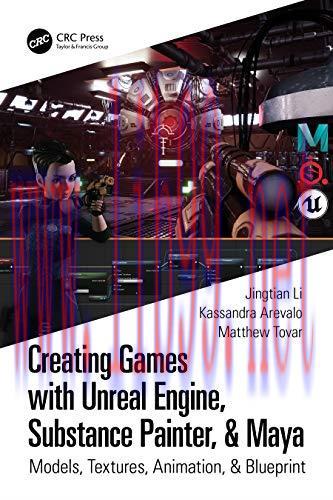 [FOX-Ebook]Creating Games with Unreal Engine, Substance Painter, & Maya: Models, Textures, Anim...