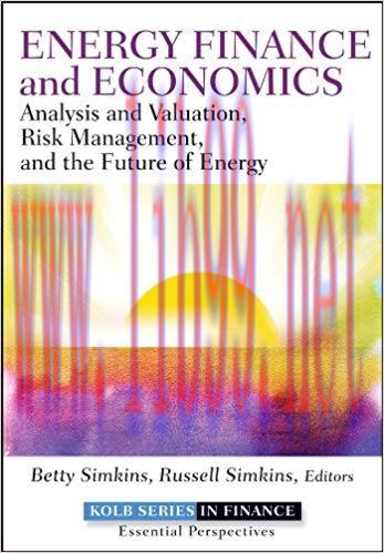 Energy Finance and Economics: Analysis and Valuation, Risk Management, and the Future of Energy...