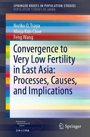 Convergence to Very Low Fertility in East Asia Processes, Causes, and Implications