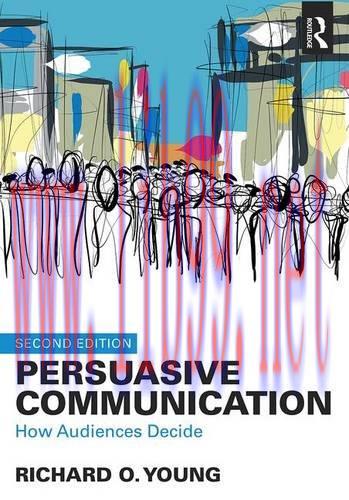 [FOX-Ebook]Persuasive Communication: How Audiences Decide, 2nd Edition