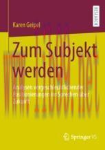 [PDF]Zum Subjekt werden: Analysen vergeschlechtlichender Positionierungen im Sprechen &uuml;ber Zuku...