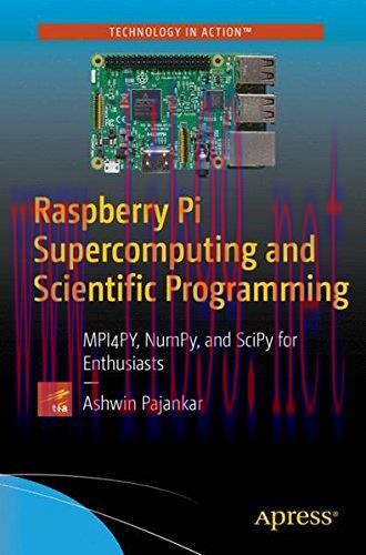 [FOX-Ebook]Raspberry Pi Supercomputing and Scientific Programming: MPI4PY, NumPy, and SciPy for...
