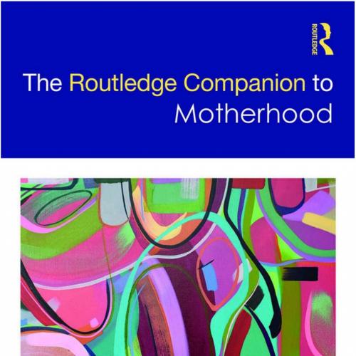 Routledge Companion to Motherhood, The