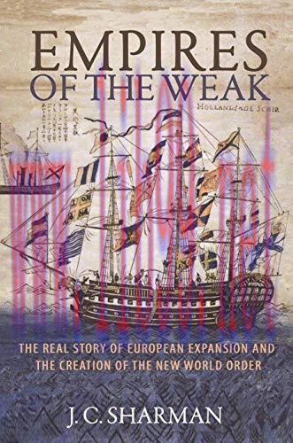 Empires of the Weak: The Real Story of European Expansion and the Creation of the New World Ord...