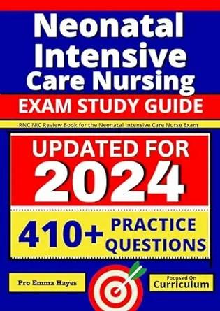 [AME]Neonatal Intensive Care Nursing Exam Study Guide: RNC-NIC Review Book for the Neonatal Int...