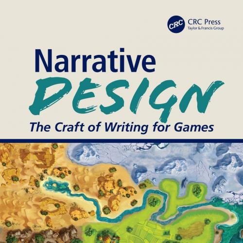Narrative Design_ The Craft of Writing for Games - Michael Breault
