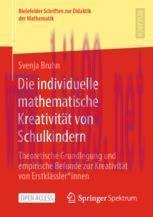 [PDF]Die individuelle mathematische Kreativit&auml;t von Schulkindern: Theoretische Grundlegung und ...