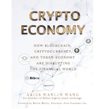 Crypto Economy How Blockchain, Cryptocurrency, and Token-Economy Are Disrupting