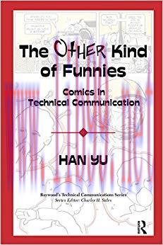 The Other Kind of Funnies: Comics in Technical Communication (Baywood&rsquo;s Technical Communication...