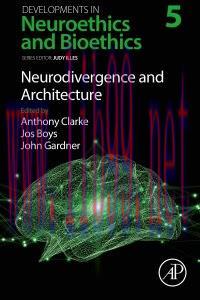 [AME]Neurodivergence and Architecture (Volume 5) (Developments in Neuroethics and Bioethics, Vo...