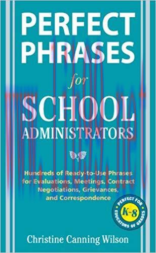 Perfect Phrases for School Administrators: Hundreds of Ready-to-Use Phrases for Evaluations, Me...