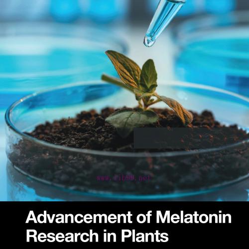 [AME]Advancement of Melatonin Research in Plants: Multi-Faceted Role in Regulating Development ...