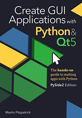 (PDF)Create GUI Applications with Python & Qt5 (PySide2 Edition) The hands-on guide to making a...