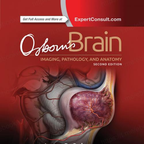 Osborn&rsquo;s Brain_ Imaging, Pathology, and Anatomy - Anne G. Osborn MD & FACR & Gary L. Hedlund DO...