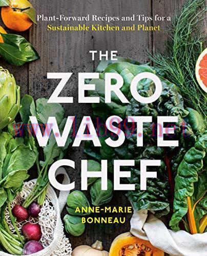 [FOX-Ebook]The Zero-Waste Chef: Plant-Forward Recipes and Tips for a Sustainable Kitchen and Pl...