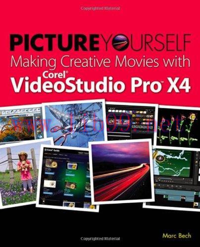[FOX-Ebook]Picture Yourself Making Creative Movies with Corel VideoStudio Pro X4