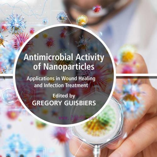 [AME]Antimicrobial Activity of Nanoparticles: Applications in Wound Healing and Infection Treat...