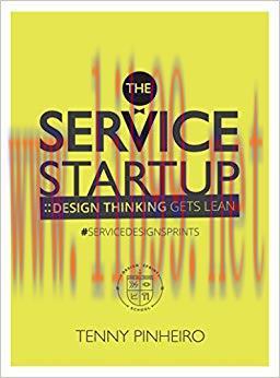 The Service Startup: Design Thinking gets Lean: A practical guide to Service Design Sprint 4th ...