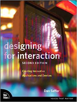Designing for Interaction: Creating Innovative Applications and Devices (Voices That Matter) 2n...