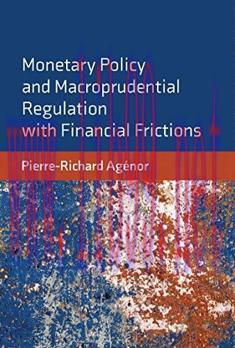 [FOX-Ebook]Monetary Policy and Macroprudential Regulation with Financial Frictions