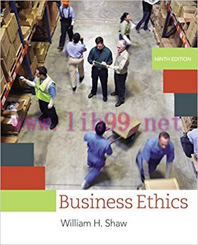 Business Ethics: A Textbook with Cases 9th Edition by William H. Shaw 课本
