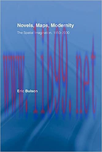 (PDF)Novels, Maps, Modernity: The Spatial Imagination, 1850&ndash;2000 (Literary Criticism and Cultur...