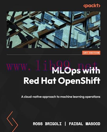 [FOX-Ebook]MLOps with Red Hat OpenShift: A cloud-native approach to machine learning operations