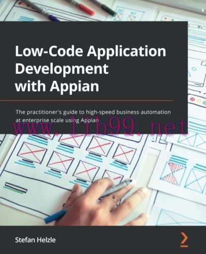 [FOX-Ebook]Low-Code Application Development with Appian: The practitioner's guide to high-speed...