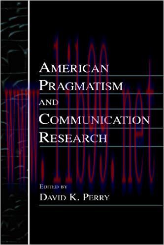 American Pragmatism and Communication Research (Routledge Communication Series) 1st Edition,