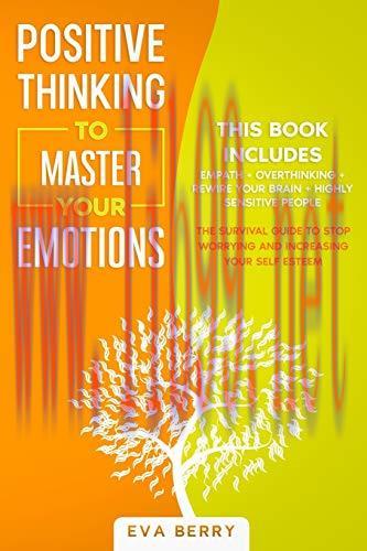 [FOX-Ebook]Positive Thinking To Master Your Emotions: This Book Includes: Empath + Overthinking...