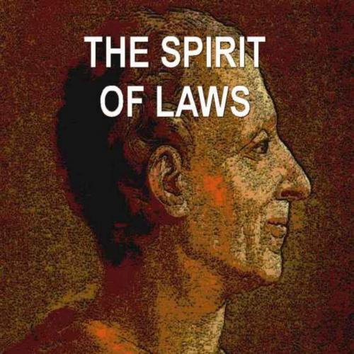 Spirit of Laws - Charles-Louis de Secondat Monte, The