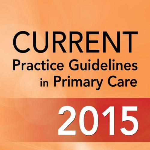 CURRENT Practice Guidelines In Primary Care 2015-Joseph S. Esherick_Daniel S. Clark_Evan D. Sla...