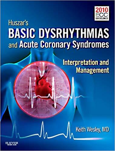 Huszar’s Basic Dysrhythmias and Acute Coronary Syndromes, 4th Edition