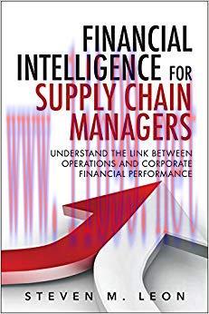 Financial Intelligence for Supply Chain Managers: Understand the Link between Operations and Co...