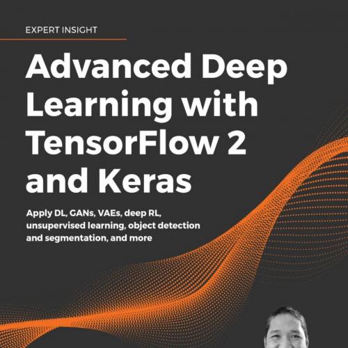 Advanced Deep Learning with TensorFlow 2 and Keras Apply DL, GAentation, and more, 2nd Edition ...