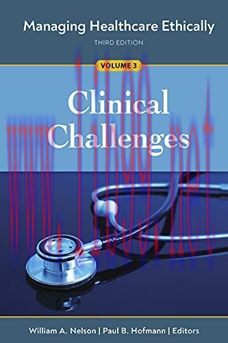 [AME]Managing Healthcare Ethically, Third Edition, Volume 3: Clinical Challenges (Original PDF)