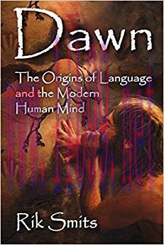 Dawn: The Origins of Language and the Modern Human Mind 1st Edition,