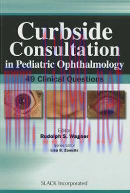 [AME]Curbside Consultation in Pediatric Ophthalmology: 49 Clinical Questions (ORIGINAL PDF from...