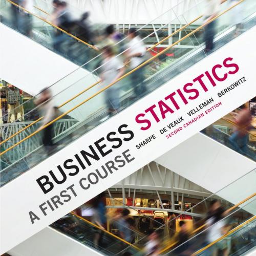 Business Statistics A First Course 2nd Canadian Edition - Sharpe & De Veaux & Velleman & Berkow...