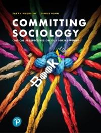 Committing Sociology Critical Perspectives on our Social World [Sarah Knudson]
